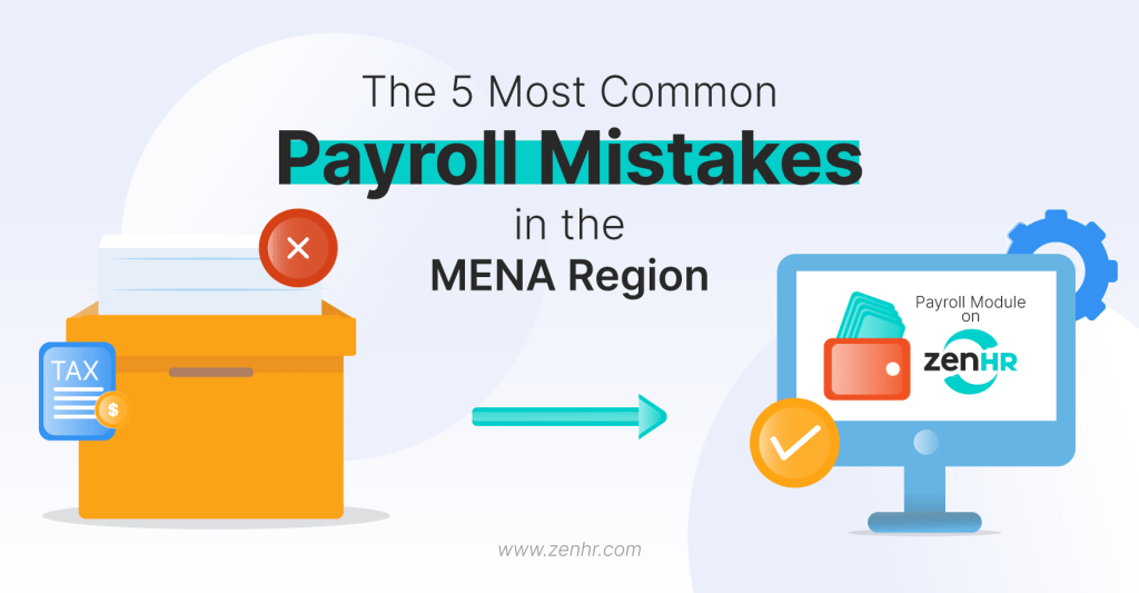 The 5 Most Common Payroll Mistakes in the MENA Region - ZenHR Blog