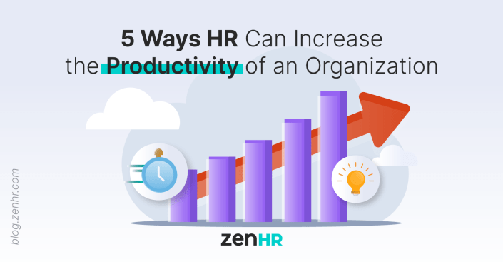 5 Ways HR Can Increase the Productivity of an Organization | ZenHR