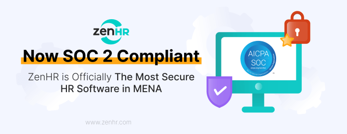 ZenHR officially became The Most Secure HR Software in MENA with its SOC 2 Type II compliance
