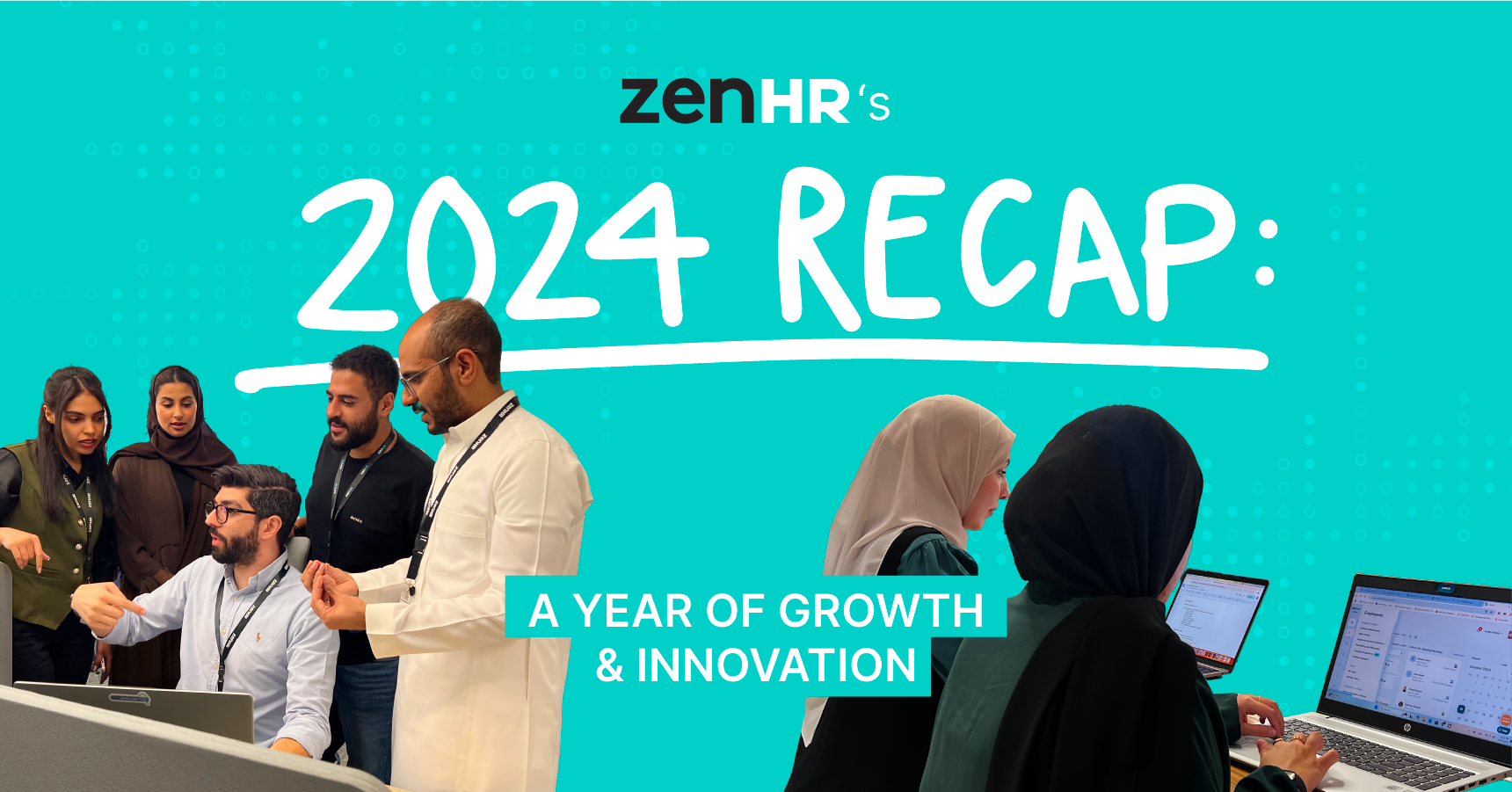 ZenHR's 2024 Recap: A Year of Growth & Innovation