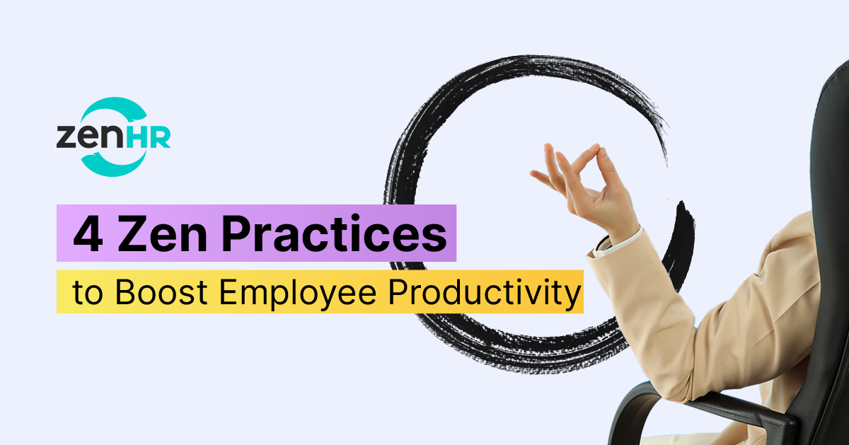 4 Zen Practices to Boost Employee Productivity