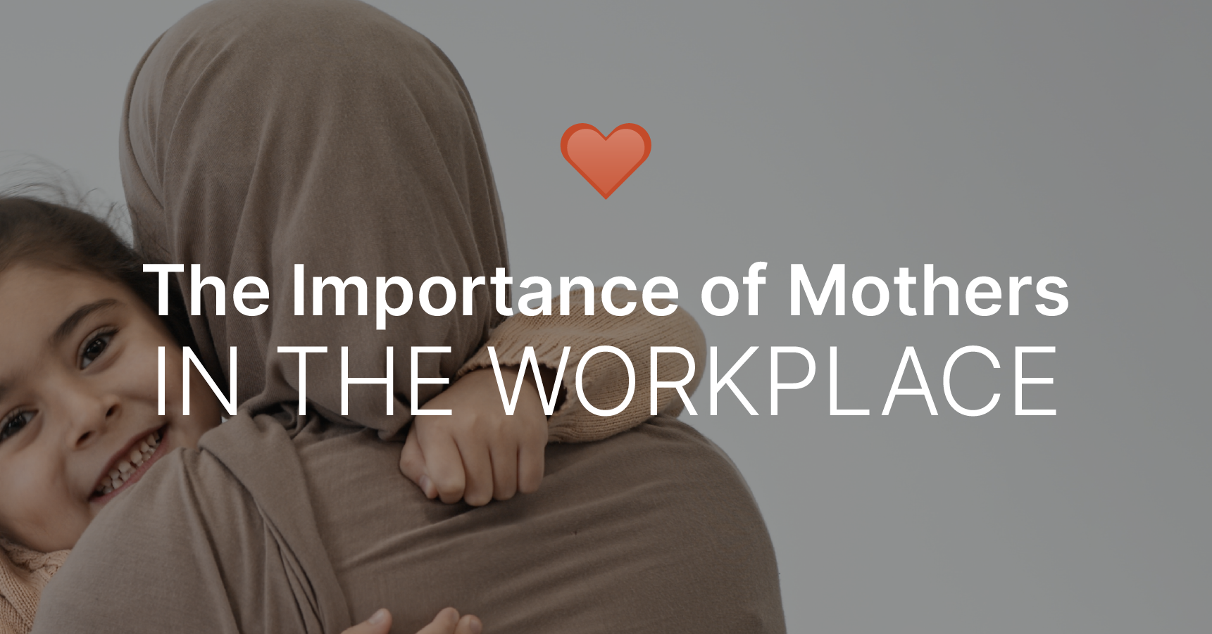 The Importance of Mothers in the Workplace