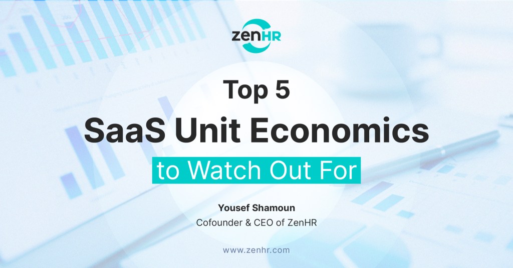 The Top 5 SaaS Unit Economics to Watch Out For 