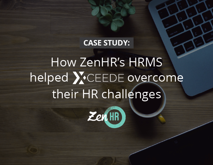 Case Study: How ZenHR’s HRMS helped Xceede Solutions overcome their HR challenges