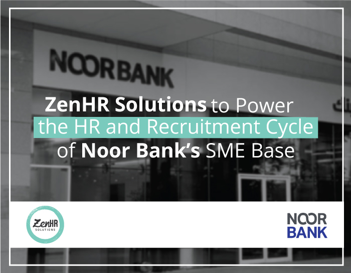 ZenHR Solutions to Power the HR and Recruitment Cycle of Noor Bank’s SME Base