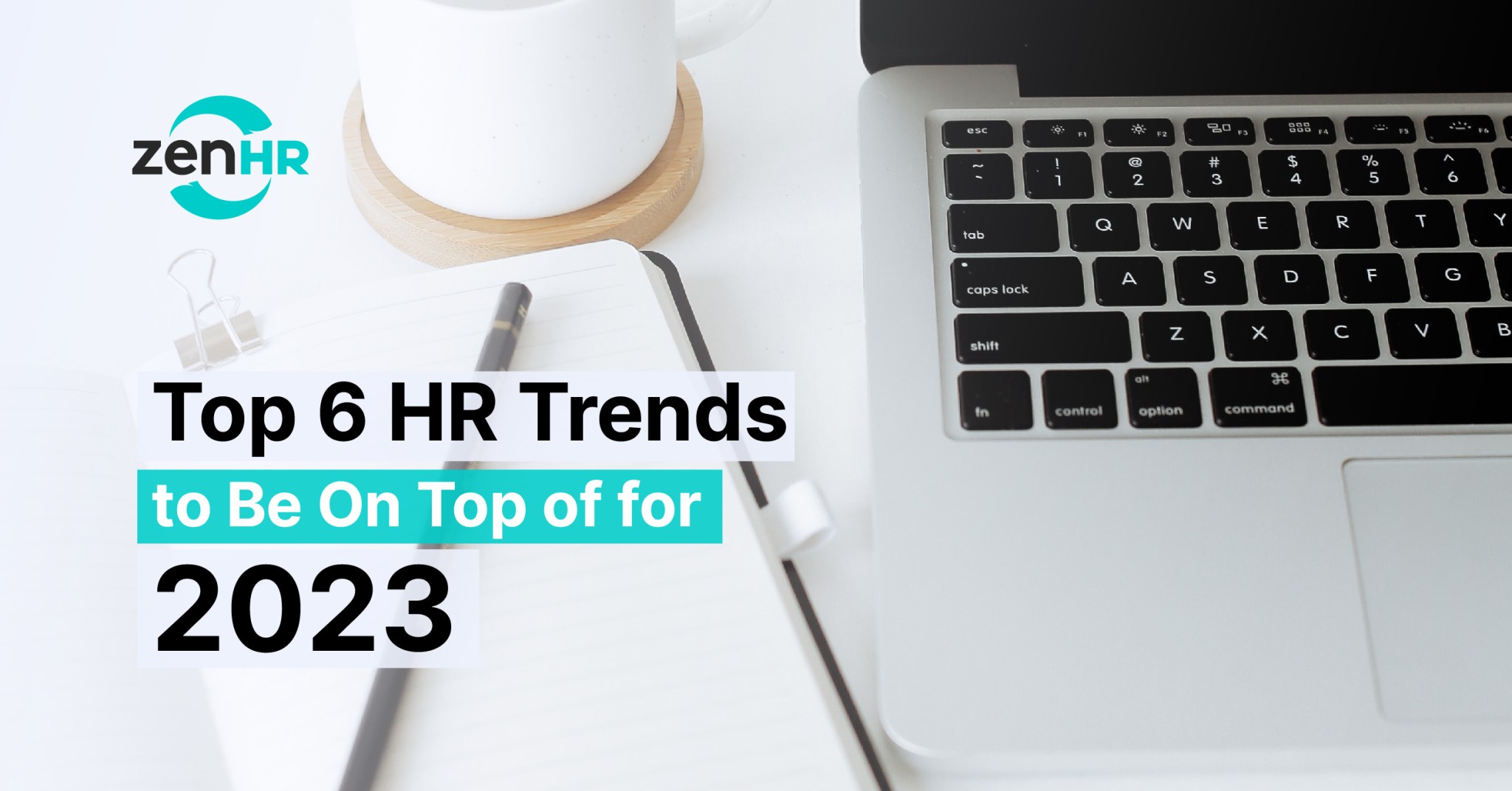 Top 6 HR Trends to Be On Top of for 2023 - ZenHR's Blog