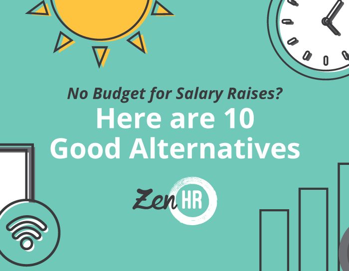 No Budget for Salary Raises? Here are 10 Good Alternatives