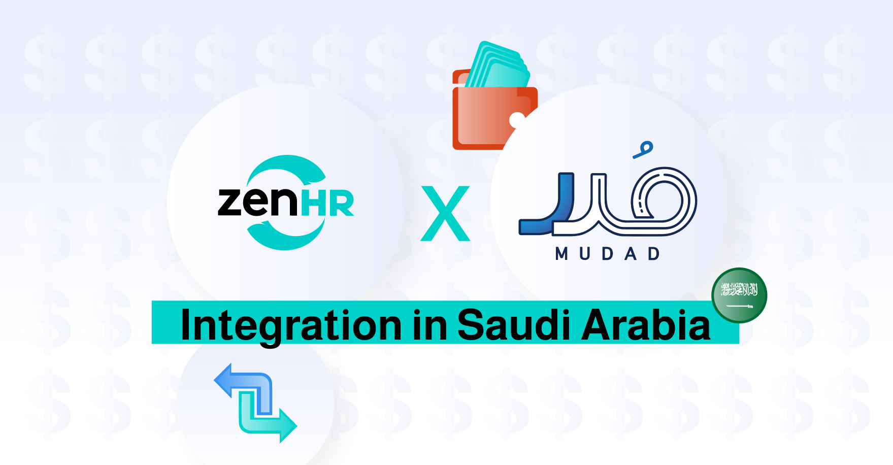 ZenHR X Mudad Integration in Saudi Arabia (KSA): Streamlined Payroll Management and Compliance