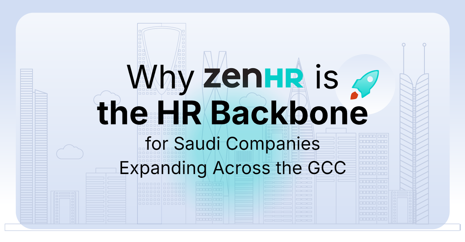 Why ZenHR Is the HR Backbone for Saudi Companies Expanding Across the GCC
