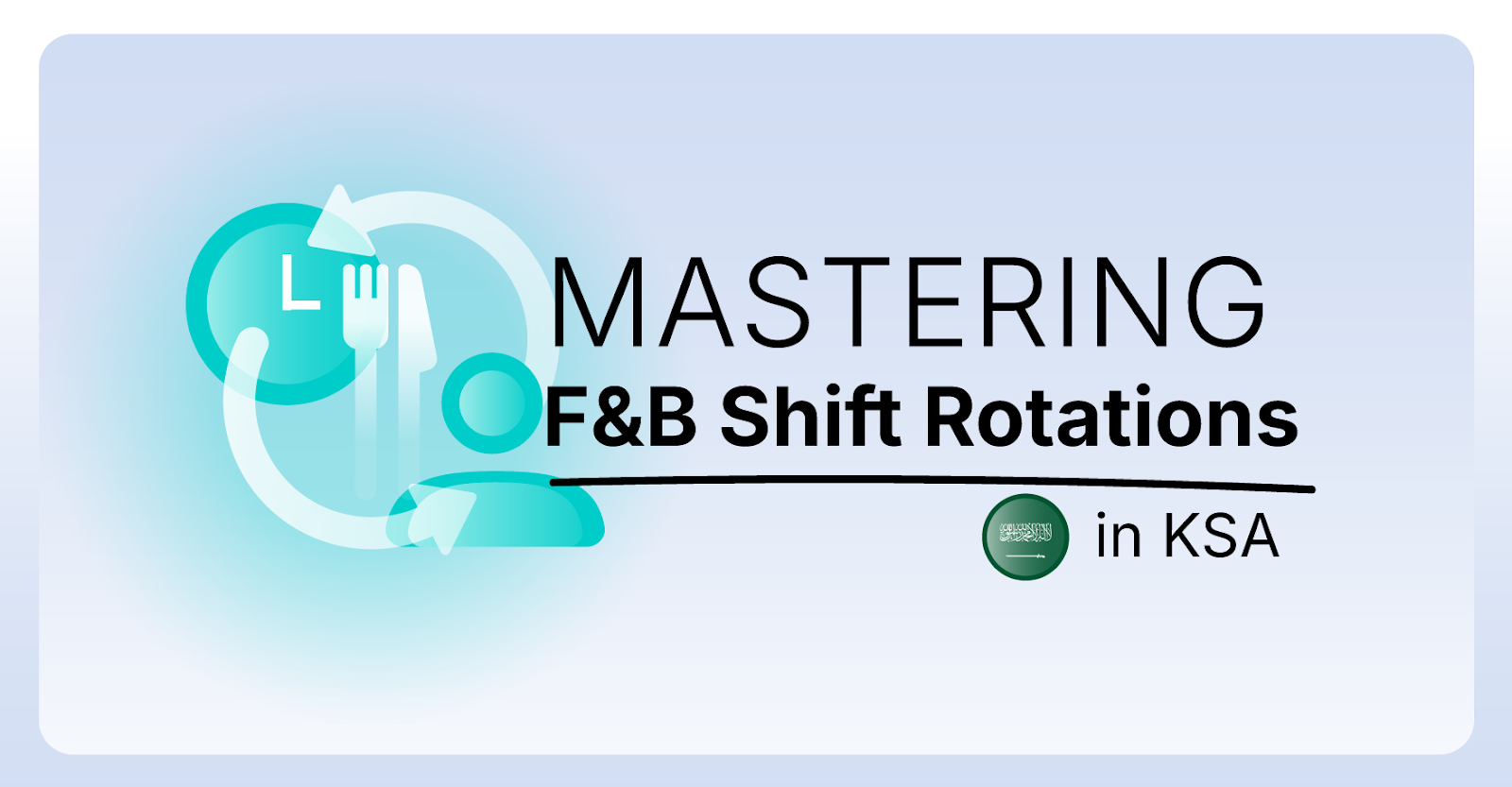 Mastering F&B Shift Rotations: A Guide to Compliance and Efficiency in Saudi Arabia (2026)