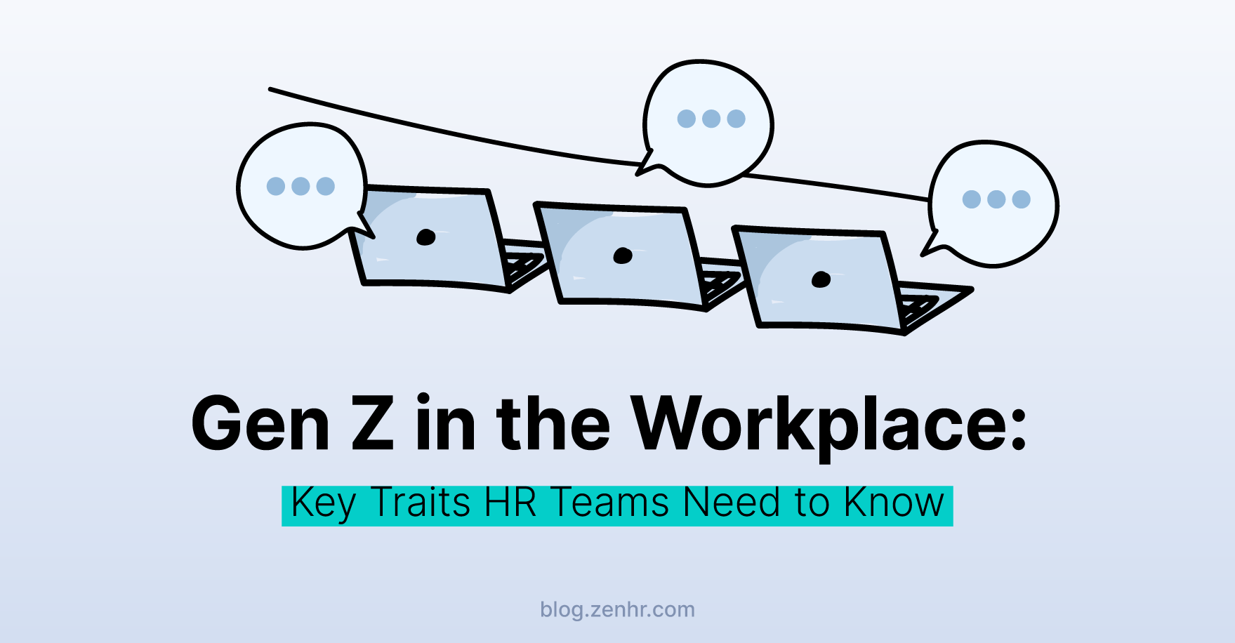 Gen Z in the Workplace: Key Traits HR Teams Need to Know