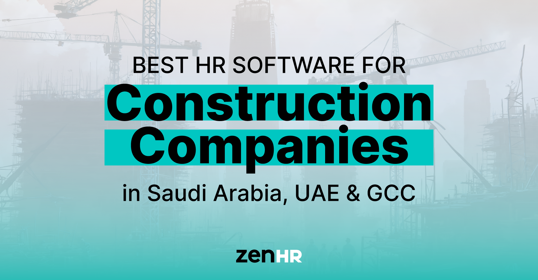 Best HR Software for Construction Companies in Saudi Arabia, UAE & GCC