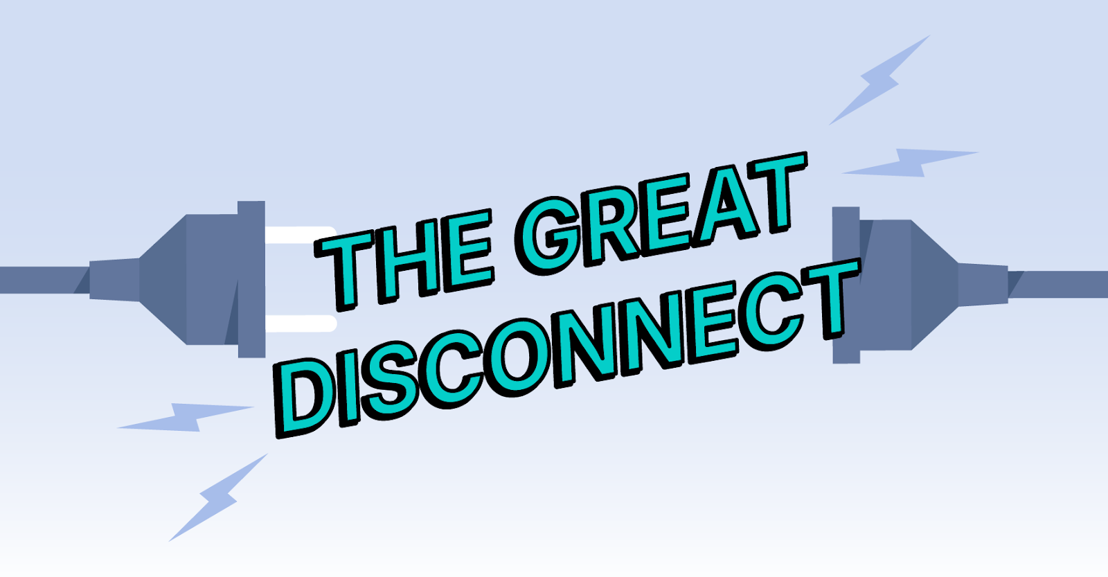 The Great Disconnect