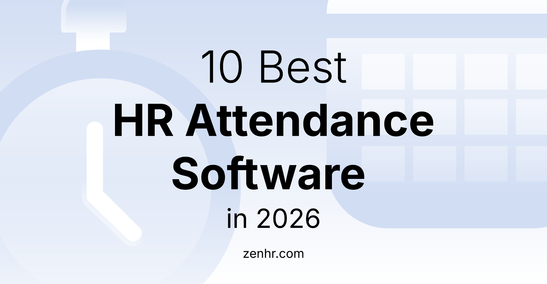 10 HR Attendance Software in 2026: Complete Buyer’s Guide