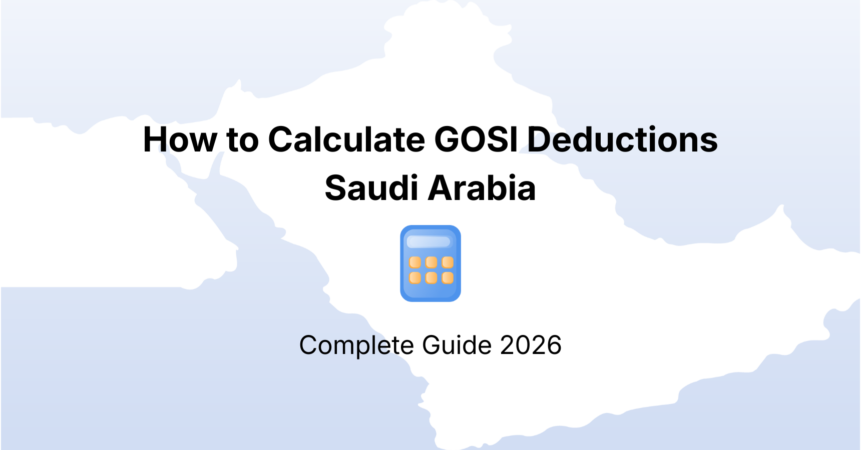 How to Calculate GOSI Deductions in Saudi Arabia: Complete Guide 2026